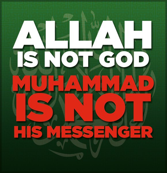 allah-is-not-god-muhammad-is-not-his-messenger